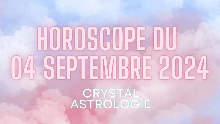 Horoscope du 4 septembre 2024