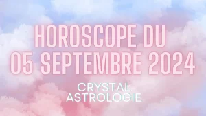 Horoscope du 5 septembre 2024 : Prédictions astrologiques pour chaque signe