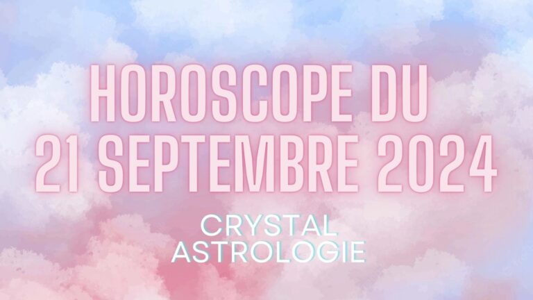 Horoscope du 21 Septembre 2024